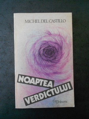 MICHEL DEL CASTILLO - NOAPTEA VERDICTULUI foto