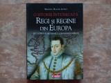 O ISTORIE INTUNECATA , REGI SI REGINE DIN EUROPA de BRENDA RALPH LEWIS, 2010
