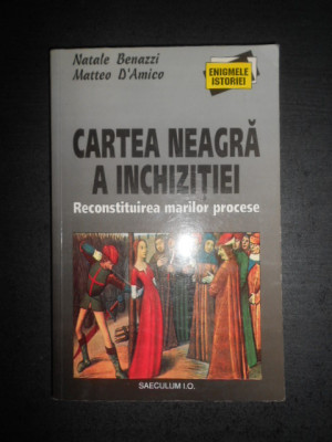Natale Benazzi - Cartea neagra a inchizitiei (2001, contine sublinieri) foto