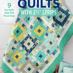 Time-Saving Quilts with 2 1/2 Strips