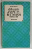 DICTIONNAIRE DES OEUVRES ET DES THE,ES DE LA LITERATURE FRANCAISE par MICHEL BOUTY , 1972