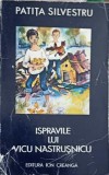 Ispravile lui Vicu Nastrusnicu - Patita Silvestru, Editura Ion Creanga, 1980, Carte Copii, Povesti, Limba Romana, 188 Pagini