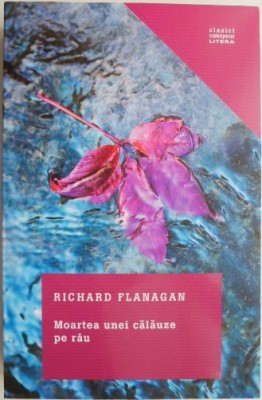 Moartea unei calauze pe rau &amp;ndash; Richard Flanagan foto