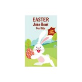 Easter Basket Stuffers: Easter Joke Book Containing Over 200 Hilarious Jokes For Boys, Girls, Teens and The Whole Family This Easter
