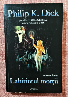 Labirintul mortii. Editura Athena, 1995 - Philip K. Dick foto