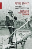 Amintirile unui fost corector Petre Stoica - Carti Beletristica Memorii - Brosat Humanitas