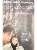 Erich Maria Remarque - Trei camarazi (Editia: 1993)