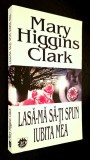 Lasa-ma sa-ti spun iubita mea - Mary Higgins Clark, Editura RAO 1997, STARE FB! *Rasfoieste! Citeste!