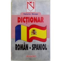 DICTIONAR ROMAN - SPANIOL de VALERIA NEAGU , 1998