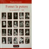 Femei la putere in secolele XV-XX - Paola Giovetti