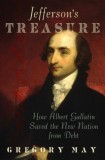 Jefferson&#039;s Treasure: How Albert Gallatin Saved the New Nation from Debt