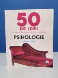 50 de idei pe care trebuie sa le cunosti - psihologie de Adrian Furnham