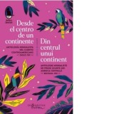 Desde el centro de un continente / Din centrul unui continent (editie bilingva) - Mioara Adelina Angheluta, Melania Stancu, Florin Galis, Sergiu Lozin
