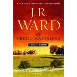 Az &ouml;rd&ouml;g martal&eacute;ka - A bourbon kir&aacute;lyai 3. - J. R. Ward