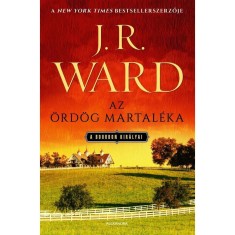 Az &ouml;rd&ouml;g martal&eacute;ka - A bourbon kir&aacute;lyai 3. - J. R. Ward