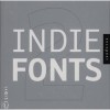 Indie Fonts 2: A Compendium of Digital Type from Independent Foundries - A COMPENDIUM OF DIGITAL TYPE FROM INDEPENDENT FOUNDRIES - Richard
