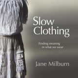 Slow Clothing Finding meaning in what we wear