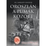 Oroszl&aacute;n a pum&aacute;k k&ouml;z&ouml;tt - ifj. Sarkady S&aacute;ndor