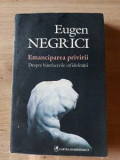 Emanciparea privirii Despre binefacerile infidelitatii Eugen Negrici