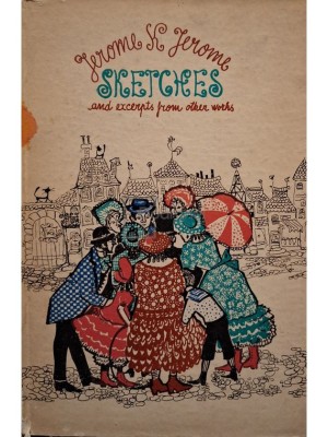 Jerome K. Jerome - Sketches and excerpts from other works (Editia: 1968) foto