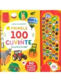 Primele 100 de cuvinte. Asculta si invata! Carte cu sunete/***