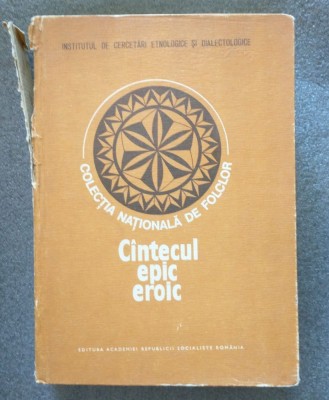 Al. I. Amzulescu - C&amp;acirc;ntecul epic eroic C&amp;icirc;ntecul... Tipologie și corpus (1981) foto