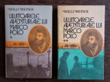 Uimitoarele Aventuri ale lui Marco Polo (Vol. I+II) - Willi Meinck