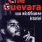 Jacobo Machover - Che Guevara sau mistificarea istoriei