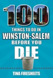 100 Things to Do in Winston-Salem Before You Die