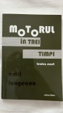 MOTORUL &Icirc;N TREI TIMPI - EMIL LUNGEANU
