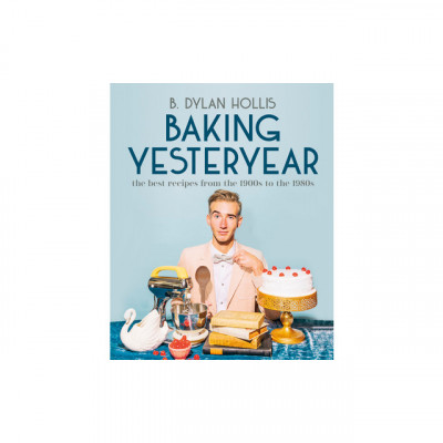 Baking Yesteryear: The Best Recipes from the 1900s to the 1980s foto