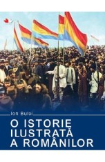 O istorie ilustrata a romanilor - Ion Bulei - Litera