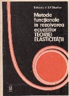 Metode functionale in rezolvarea ecuatiilor teoriei eleasticitatii foto