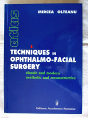 TECHNIQUES IN OPHTHALMO-FACIAL SURGERY, Mircea Olteanu, 2001. Oftalmologie -engl foto