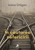 In cautarea nefericirii - Tracus Arte