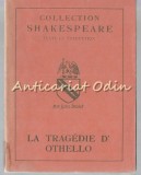 La Tragedie D&#039;Othello, William Shakespeare, 1929, Rom&acirc;nă-Franceză, Societ&eacute; Les Belles Lettres, Paris, Carte Beletristica