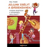 Adjunk es&eacute;lyt a gyerekeknek! - Hogyan seg&iacute;ts&uuml;k a h&aacute;tr&aacute;nyb&oacute;l indul&oacute;kat? - Paul Tough