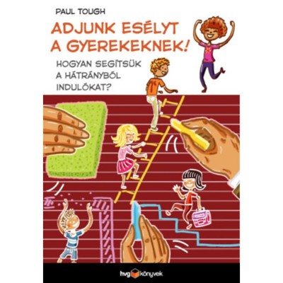 Adjunk es&amp;eacute;lyt a gyerekeknek! - Hogyan seg&amp;iacute;ts&amp;uuml;k a h&amp;aacute;tr&amp;aacute;nyb&amp;oacute;l indul&amp;oacute;kat? - Paul Tough foto