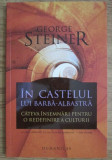 G. Steiner - castelul lui Barba-Albastra. Pentru o redefinire a culturii