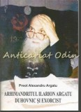 Cumpara ieftin Arhimandritul Ilarion Argatu Duhovnic Exorcist - Alexandru Argatu, Editia II, Bacau 2006, 72 pagini