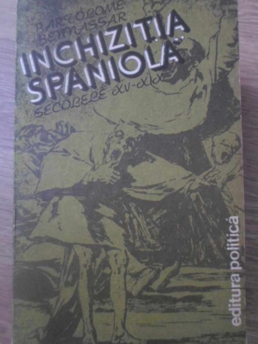 INCHIZITIA SPANIOLA SECOLELE XV-XIX-BARTOLOME BENNASSAR-227080