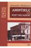 Amintirile unui poet decadent - Alexandru Obedenaru