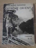 Extreme-Orient Claude Farrere, Flammarion 1934, Franceza, Carte Istorie, Editie Veche