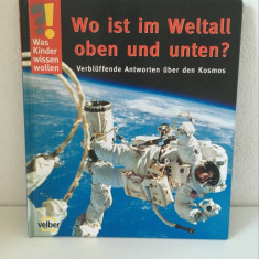* Carte in limba germana, pentru copii: Wo ist im Weltall oben und untern?