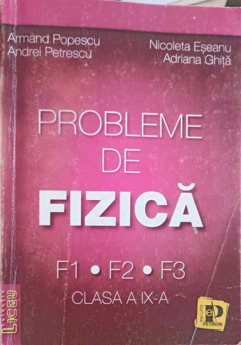 PROBLEME DE FIZICA CLASA A IX-A-ARMAND POPESCU, NICOLETA ESEANU, ANDREI PETRESCU, ADRIANA GHITA