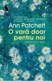 O vara doar pentru noi - Ann Patchett