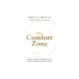 The Comfort Zone: Create a Life You Really Love with Less Stress and More Flow