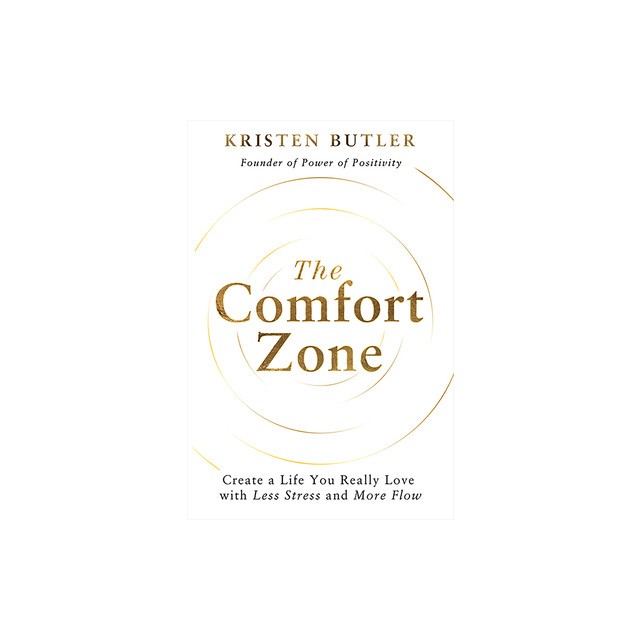 The Comfort Zone: Create a Life You Really Love with Less Stress and More Flow