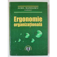 ERGONOMIE ORGANIZATIONALA , editie coordonata de AUREL MANOLESCU , 2015