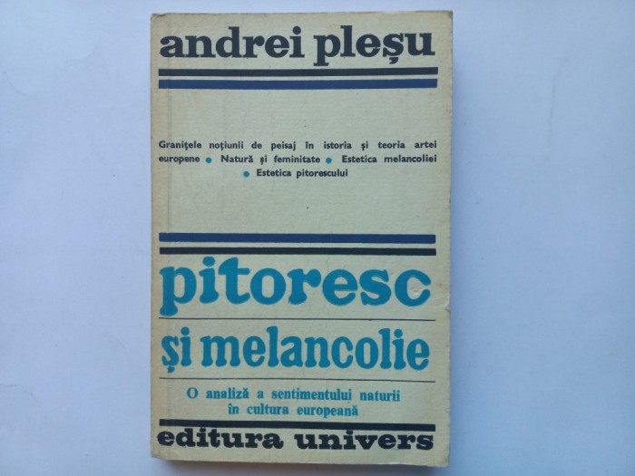 ANDREI PLESU - PITORESC SI MELANCOLIE. O ANALIZA A SENTIMENTULUI NATURII IN ...